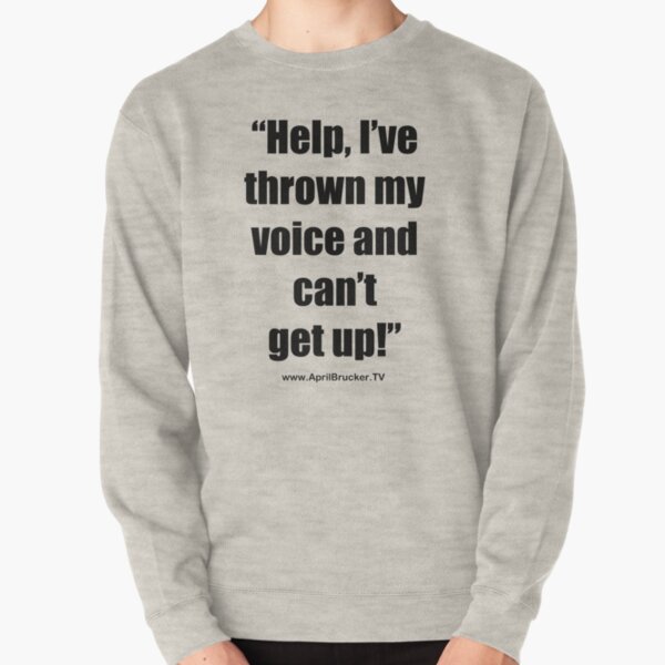 I've Thrown My Voice! Pullover Sweatshirt
