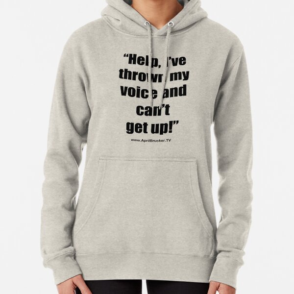 I've Thrown My Voice! Pullover Hoodie