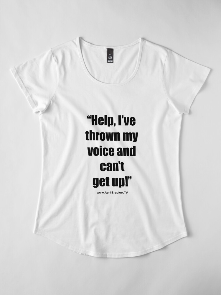 Alternate view of I've Thrown My Voice! Premium Scoop T-Shirt