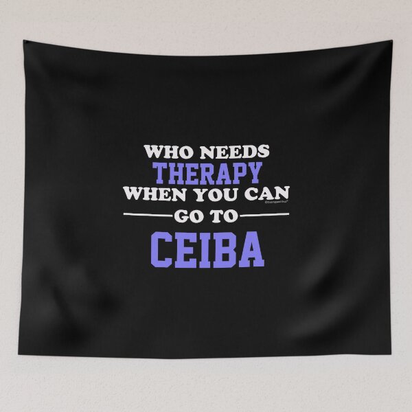 Item preview, Who Needs Therapy When You Can Go To Ceiba designed and sold by CoolApparelShop.