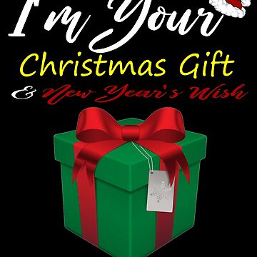 Artwork thumbnail, I'm your Christmas Gift New Year's Wish T-Shirt Design by Michael Branco