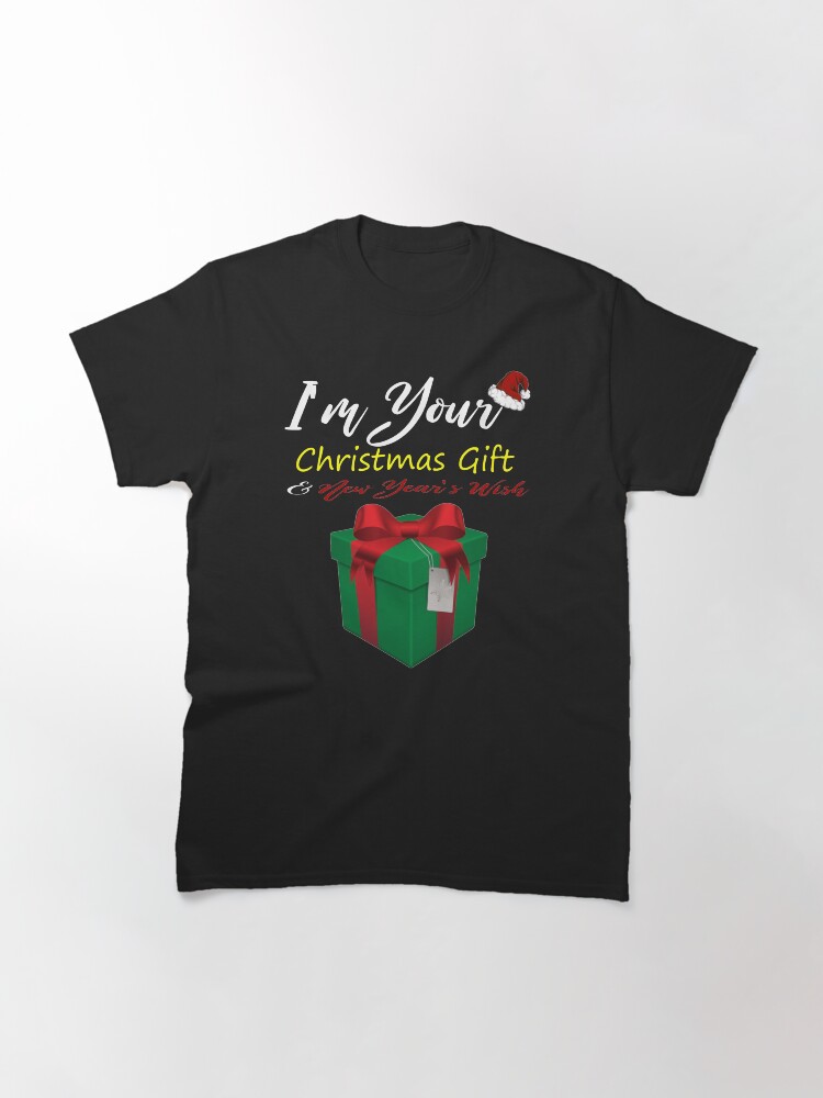 Thumbnail 3 of 7, Classic T-Shirt, I'm your Christmas Gift New Year's Wish T-Shirt Design designed and sold by Mbranco.