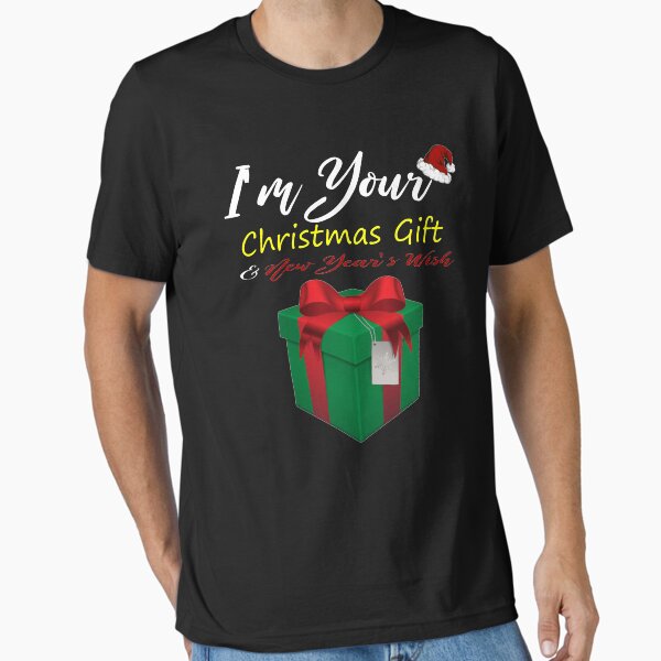 I'm your Christmas Gift New Year's Wish T-Shirt Design Essential T-Shirt