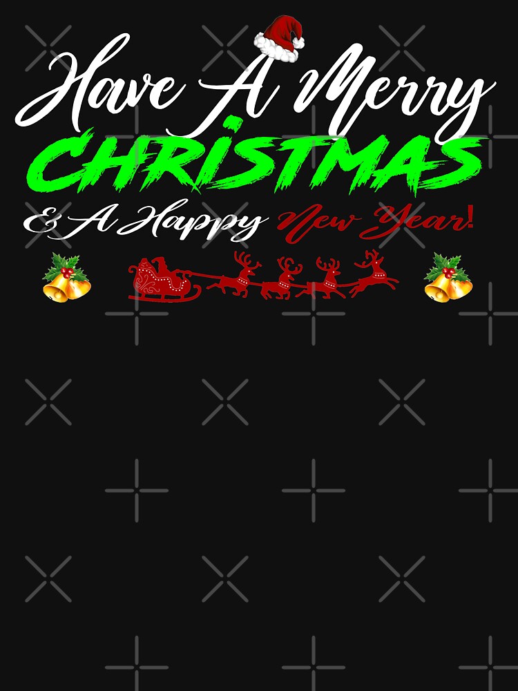 Have A Merry Christmas and A Happy New Year T-Shirt Design by Mbranco