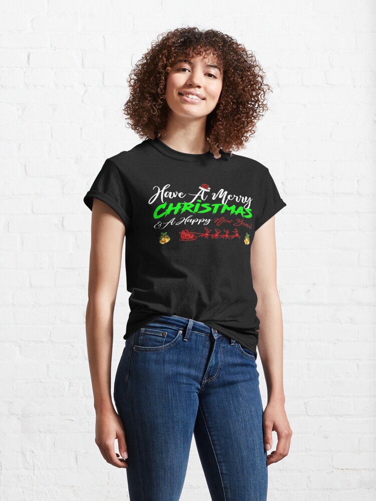 Alternate view of Have A Merry Christmas and A Happy New Year T-Shirt Design Classic T-Shirt