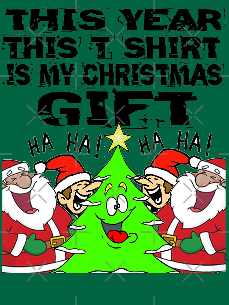 This Year This T Shirt Is My Christmas Gift T-Shirt Design by Mbranco
