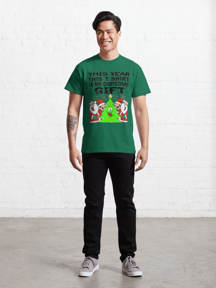 Alternate view of This Year This T Shirt Is My Christmas Gift T-Shirt Design Classic T-Shirt