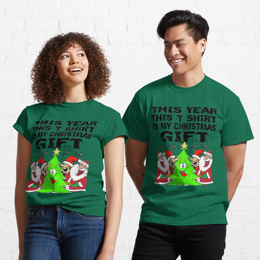 This Year This T Shirt Is My Christmas Gift T-Shirt Design Classic T-Shirt