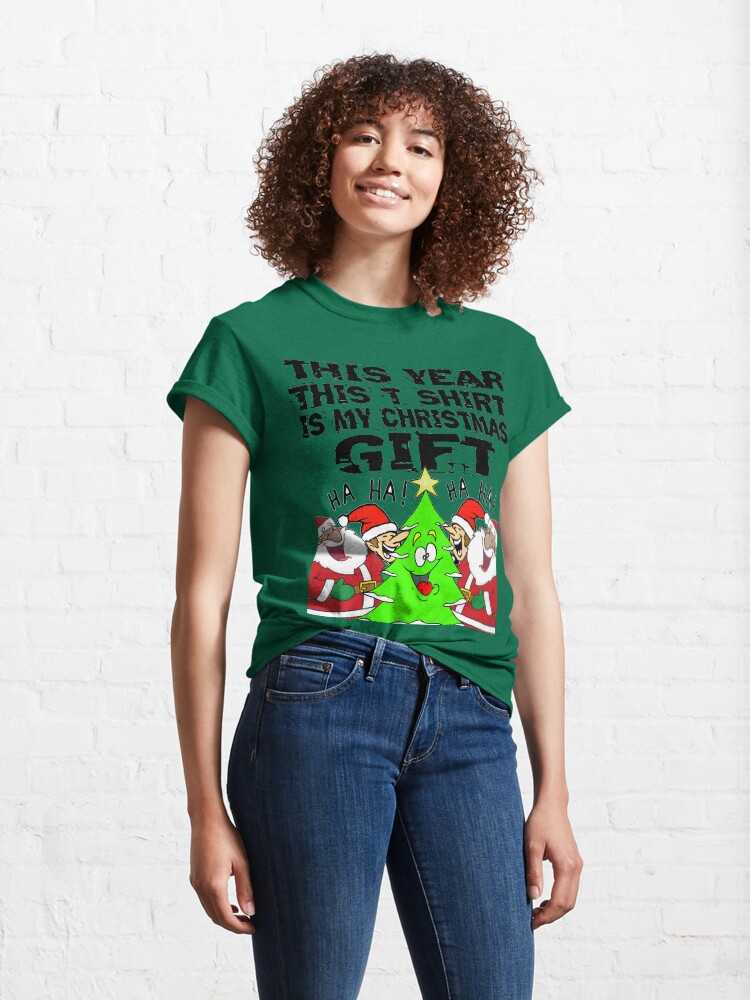 Alternate view of This Year This T Shirt Is My Christmas Gift T-Shirt Design Classic T-Shirt
