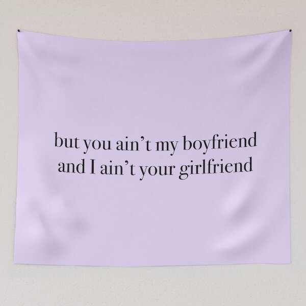 Item preview, but you aint my boyfriend and i aint your girlfriend designed and sold by KaiDee.