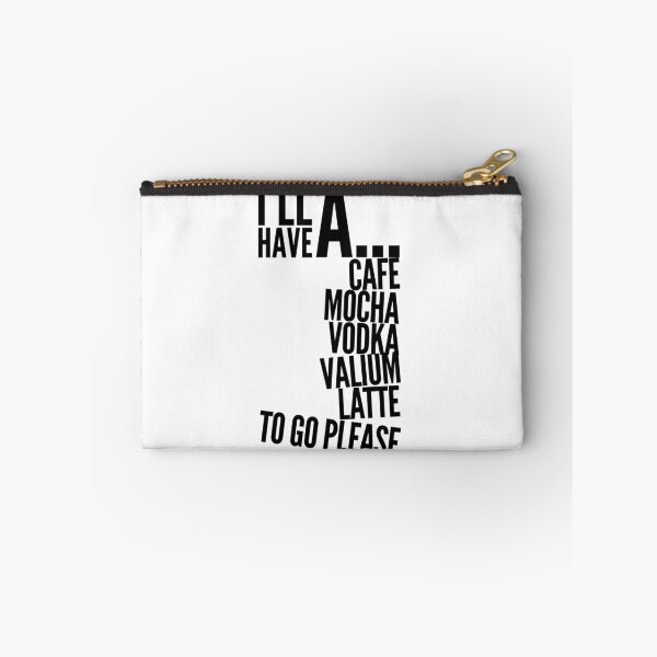 Item preview, I’ll have a cafe mocha vodka Valium latte to go please  designed and sold by Kerry Pritchard.