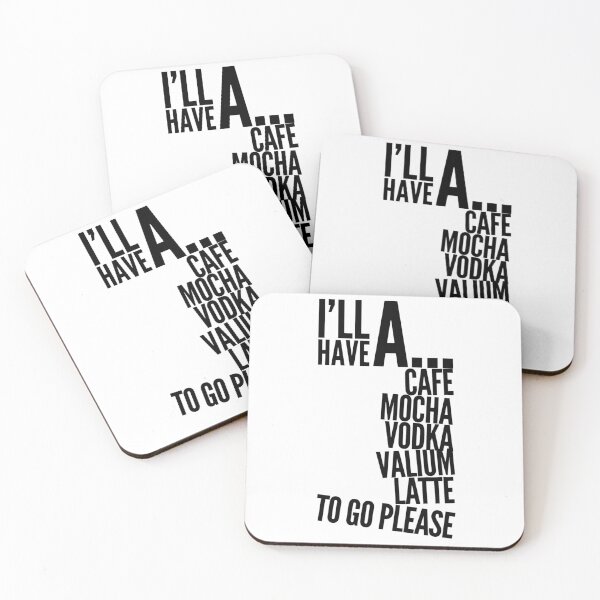 Item preview, I’ll have a cafe mocha vodka Valium latte to go please  designed and sold by Kerry Pritchard.