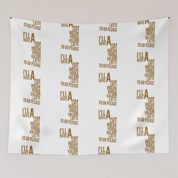 Item preview, I’ll have a cafe mocha vodka Valium latte to go please  designed and sold by Kerry Pritchard.