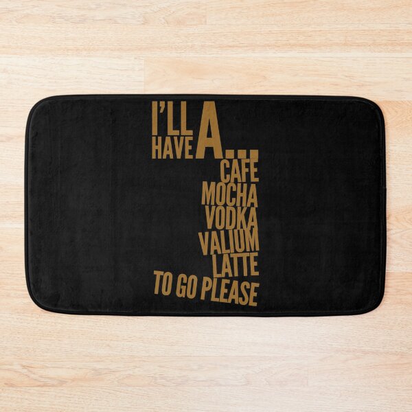 Item preview, I’ll have a cafe mocha vodka Valium latte to go please  designed and sold by Kerry Pritchard.