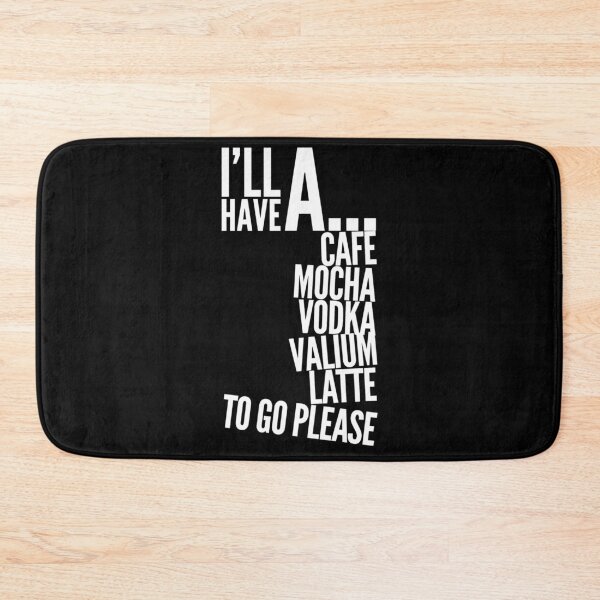 Item preview, Copy of I’ll have a cafe mocha vodka Valium latte to go please  designed and sold by Kerry Pritchard.