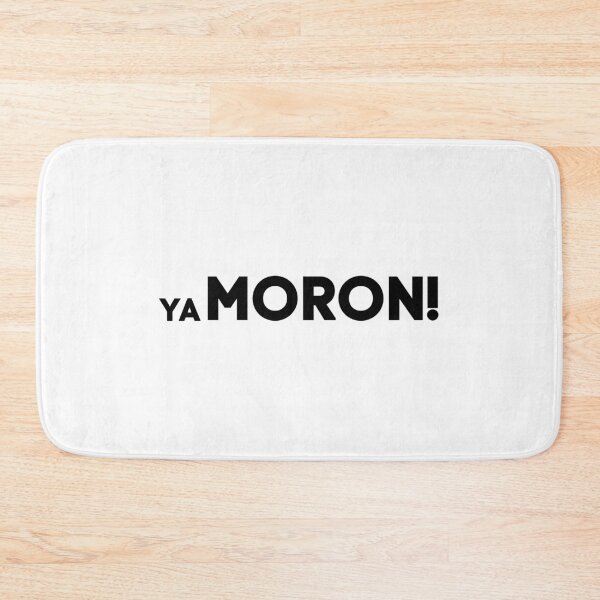 Item preview, Ya MORON! designed and sold by AllieJoy224.