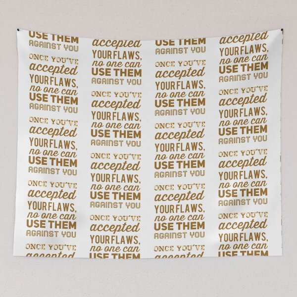 Item preview, once You’ve accepted your flaws no one can use them against you  designed and sold by Kerry Pritchard.