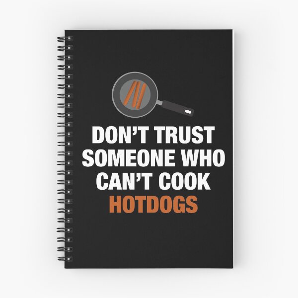 Item preview, Don't Trust Someone Who Can't Cook Hotdogs. designed and sold by artsylab.