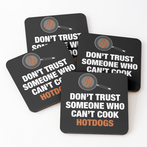 Item preview, Don't Trust Someone Who Can't Cook Hotdogs. designed and sold by artsylab.