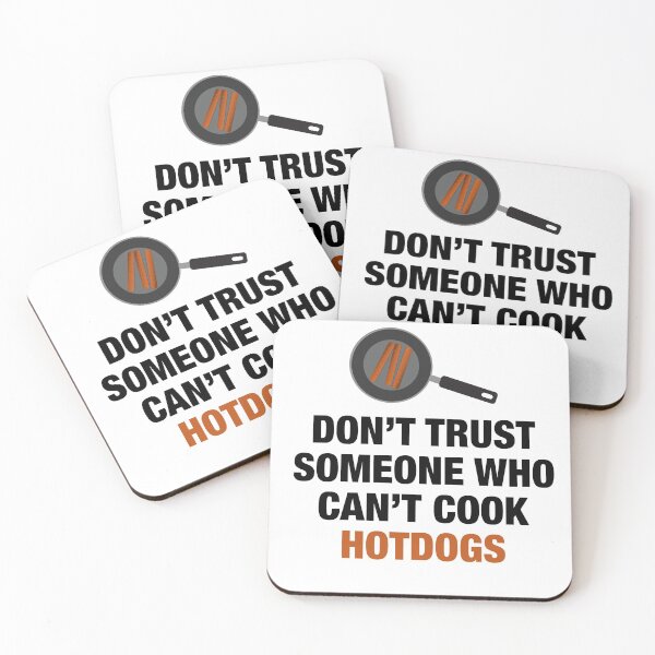 Item preview, Don't Trust Someone Who Can't Cook Hotdogs. designed and sold by artsylab.