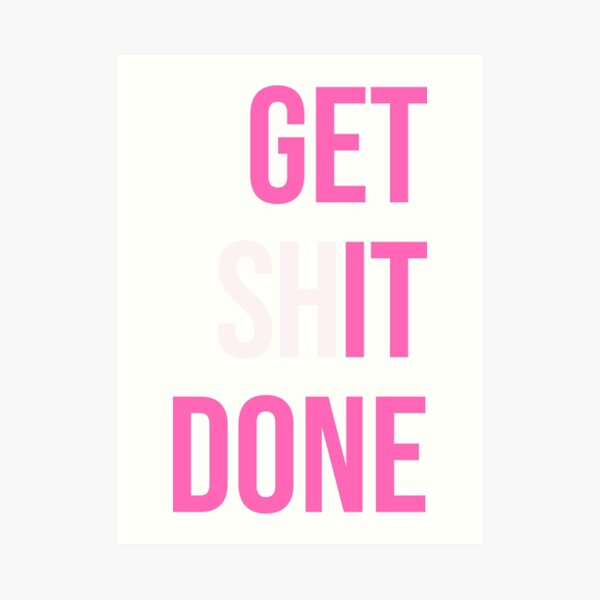 Get Shit Done - Pink Art Print