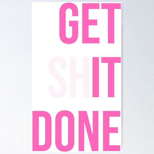 GET SHIT DONE. Print Motivational Print Quote Funny Swearing Print Get  Stuff Done Office Decor 