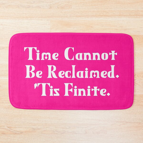Item preview, Time Cannot Be Reclaimed. 'Tis Finite. | Time Management | Life Quotes | Pink designed and sold by Wintre2.