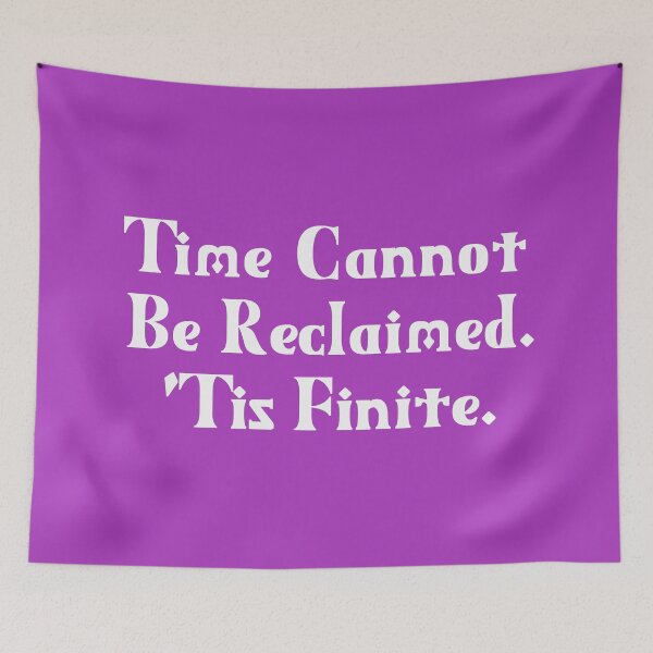 Item preview, Time Cannot Be Reclaimed. 'Tis Finite. | Time Management | Life Quotes | Purple designed and sold by Wintre2.