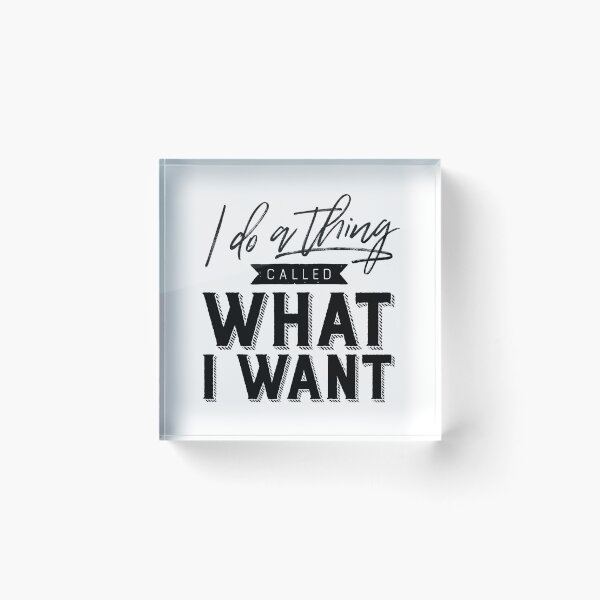 Item preview, I Do A Thing Called What I Want designed and sold by ZoollGraphics.