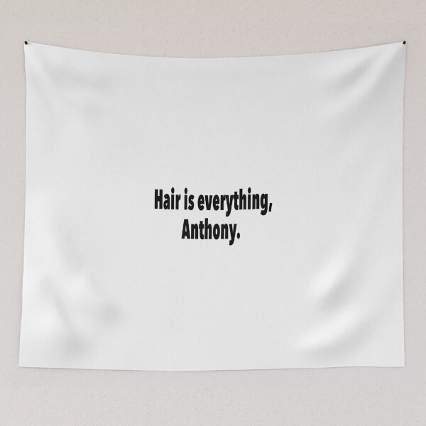 Item preview, Hair is everything Anthony.  designed and sold by Princifer.