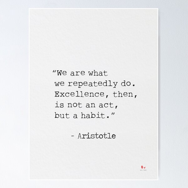 Item preview, “We are what we repeatedly do. Excellence, then, is not an act, but a habit.” –  Aristotle designed and sold by epicpaper quotes.
