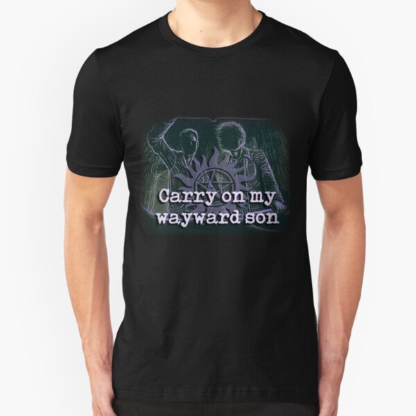 carry on my wayward son Slim Fit T-Shirt