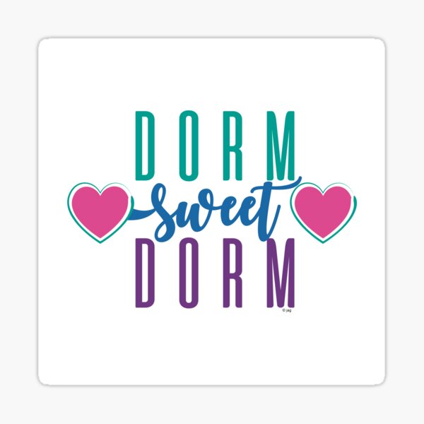 DORM Sweet DORM College Life Humorous Saying Cute Sweet University Girl Design Sticker