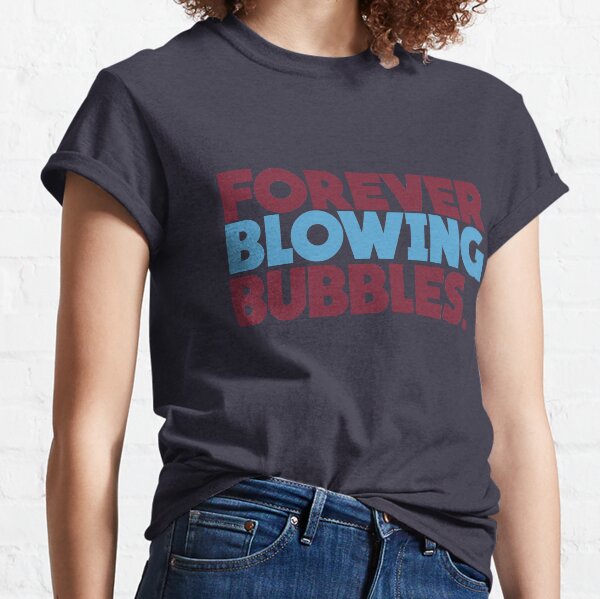 Forever Blowing Bubbles Classic T-Shirt