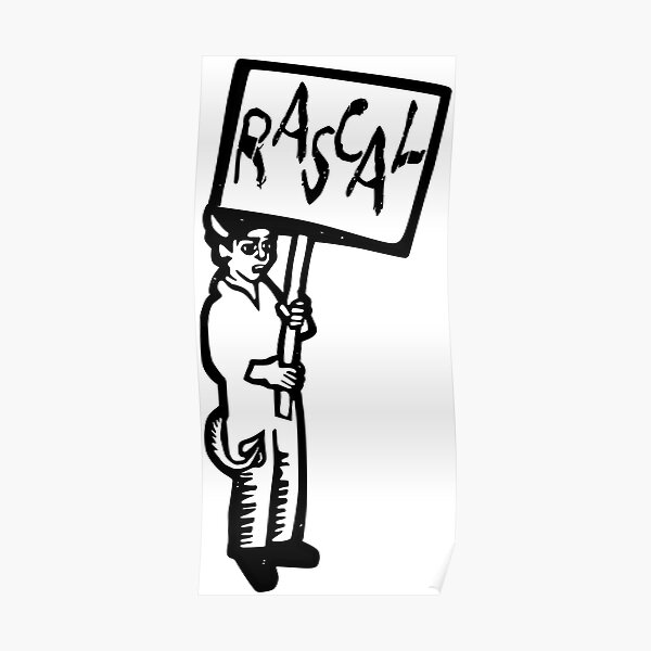 Rascal, boef, black and white print Poster