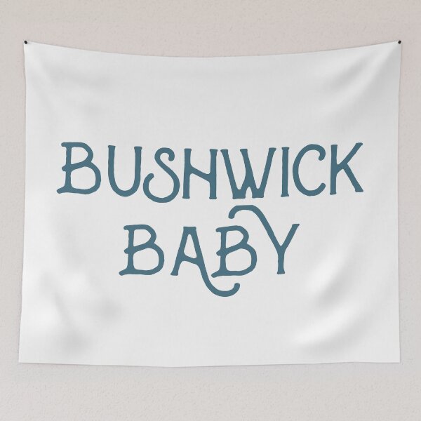 Item preview, Bushwick Baby. Brooklyn. New York. Typography designed and sold by kierkegaard.