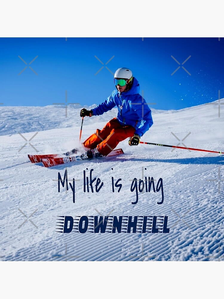 "Downhill Skiing Funny Motivational Snow Ski" Poster by mwagie Redbubble