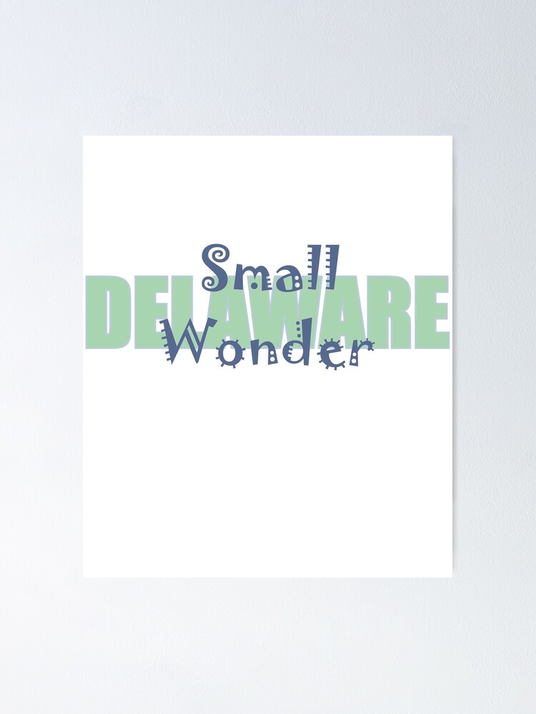 "State of Delaware, Small Wonder, nickname of Delaware" Poster by