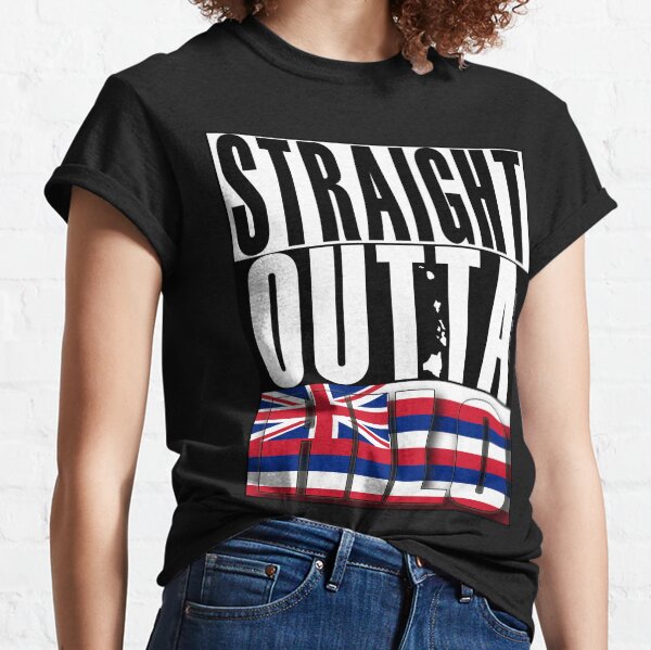 Straight Outta Hilo Hawai'i by Hawaii Nei All Day Classic T-Shirt