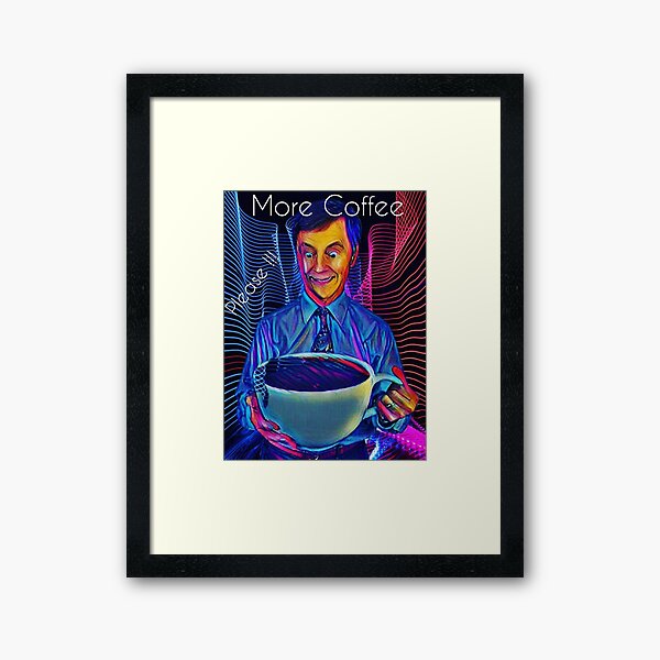 More Coffee PLEASE !!! Framed Art Print