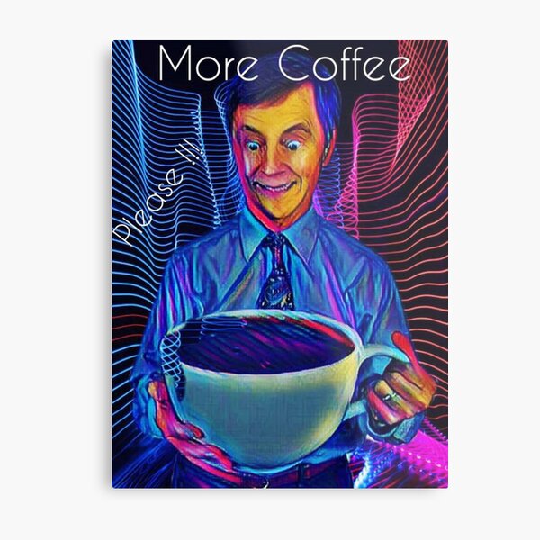 More Coffee PLEASE !!! Metal Print