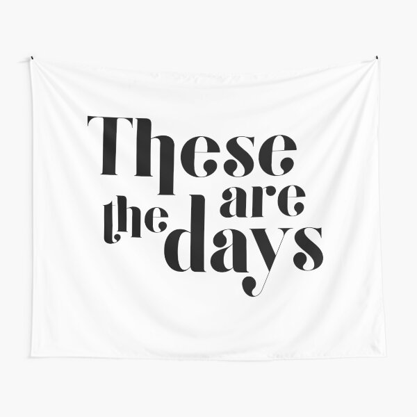 "These are the days" Tapestry for Sale by miavanhofwegen Redbubble