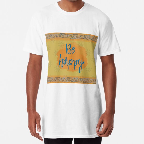 Be Happy Long T-Shirt
