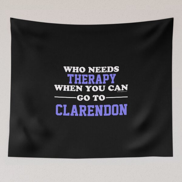 Item preview, Who Needs Therapy When You Can Go To Clarendon designed and sold by CoolApparelShop.