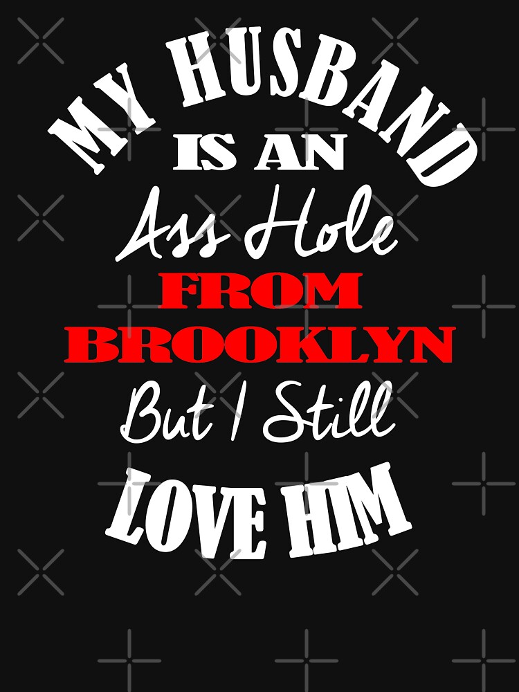 My Husband Is An A-Hole From Brooklyn T-Shirt Design by Mbranco