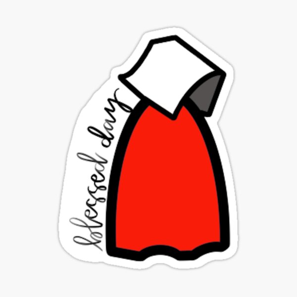 "Blessed Day, The Handmaid's Tale" Sticker for Sale by EmilyGreenBean