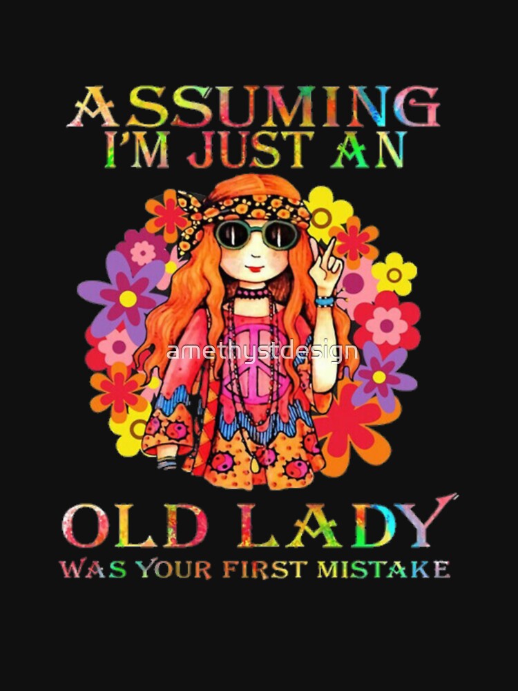 Assuming I'm Just An Old Lady Was Your First Mistake TShirt