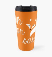 Oh for fox sake Travel Mug