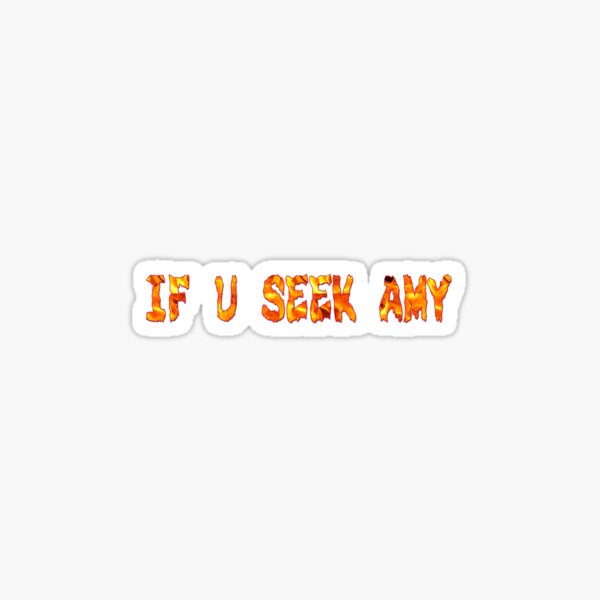 You seek amy meaning if 13 Weird