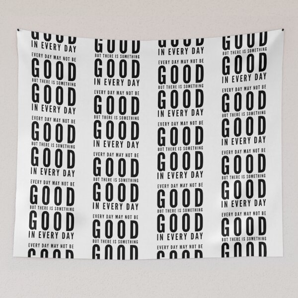 Item preview, Every day may not be good but there is something good in every day  designed and sold by Kerry Pritchard.